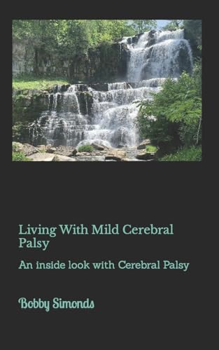 Living With Mild Cerebral Palsy: A Biography with Cerebral Palsy