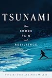 TSUNAMI: Our Shock, Pain, and Resilience
