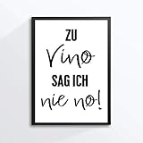  Din A4 Kunstdruck ohne Rahmen - Spruch - Zu Vino sag ich nie no - Wein Vino Bar Küche Esszimmer Druck Poster Bild
