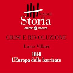 Crisi e rivoluzione - 1848. L'Europa delle barricate cover art