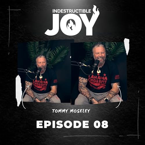 Indestructible Joy 08 | My Rant About Business with Tommy Moseley