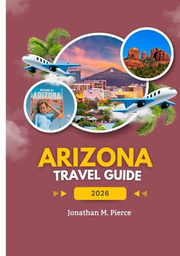 ARIZONA TRAVEL GUIDE 2026