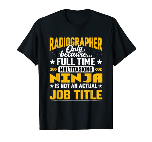 Radiologist Job Title - Radiographer Radiology Expert Camiseta