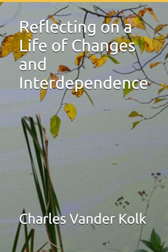 Reflecting on a Life of Changes and Interdependence