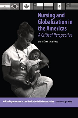Nursing and Globalization in the Americas: A Critical Perspective (Critical Approaches in the Health Social Sciences Series) (English Edition)