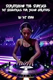 Scratching the Surface: DJ Essentials for Young Creators (How to DJ)