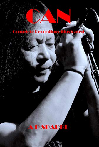 Can: Complete Recordings Illustrated (Essential Discographies Book 17)