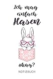  ICH MAG EINFACH HASEN OKAY? NOTIZBUCH: A5 Wochenplaner 120 Seiten  Kaninchen Journal  Kaninchen Geschenke  Hasen Zubehör  Tagebuch  Kaninchenbuch für Kinder  Zwergkaninchen