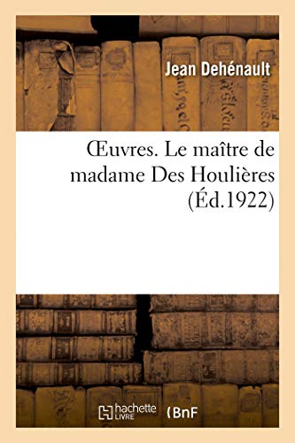 Oeuvres. Le Maître de Madame Des Houlières (French Edition)