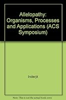 Allelopathy: Organisms, Processes and Applications (ACS Symposium) 0841230617 Book Cover