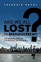 Are we all lost in management?: On Management Thinking Derailers 2354563108 Book Cover