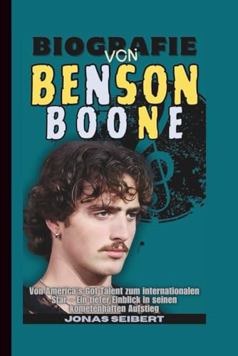 Biografie von Benson Boone: Von America’s Got Talent zum internationalen Star – Ein tiefer Einblick in seinen kometenhaften Aufstieg