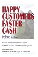 Happy Customers Faster Cash Ireland Edition: A Guide to Effective Communication in Financial Customer Relationship Management 151531958X Book Cover