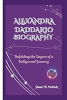 ALEXANDRA DADDARIO BIOGRAPHY: Unfolding the Layers of a Hollywood Journey B0F5MWS7JM Book Cover