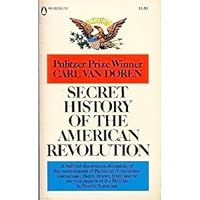 Secret History of the American Revolution: An Account of the Conspiracies of Benedict Arnold and Numerous Others Drawn from the Secret Service Paper (Viking reprint editions) 0678031762 Book Cover