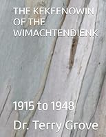 THE KEKEENOWIN OF THE WIMACHTENDIENK: 1915 to 1948 B09XSZPM5X Book Cover