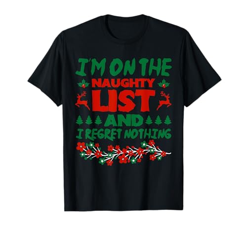 I'm On The Naughty List And I Regret Nothing Maglietta