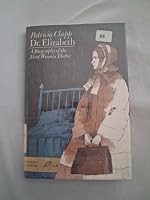 Dr. Elizabeth: The Story of the First Woman Doctor 0688500528 Book Cover