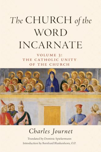 The Church of the Word Incarnate: Vol. 3 The Catholic Unity of the Church