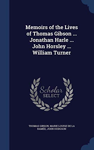 Memoirs of the Lives of Thomas Gibson ... Jonat... 1298878438 Book Cover
