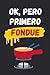 OK, PERO PRIMERO FONDUE: CUADERNO LINEADO | Diario, Cuaderno de Notas, Apuntes o Agenda | Regalo Creativo y Original para los Amantes del Fondue