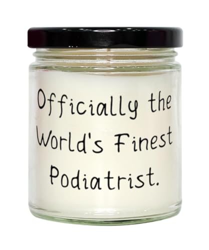 Podiatrist Gifts for Coworkers, Officially The World's Finest, Inspirational Podiatrist Scent Candle, from Team Leader
