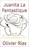  Juanita La Fantastique: Les chroniques de Jean - Premiers instants (V1-V2) (Juanita, la fantastique t. 3)