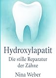 Hydroxylapatit – Die stille Reparatur der Zähne: Wie biomimetische Pflege Schmelz remineralisiert, White Spots beruhigt und empfindliche Zähne alltagstauglich stärkt