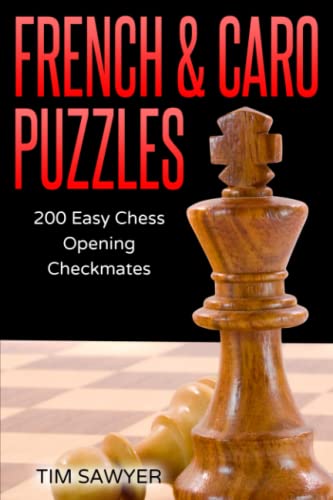 French & Caro Puzzles: 200 Easy Chess Opening Checkmates (Sawyer Chess Puzzles)