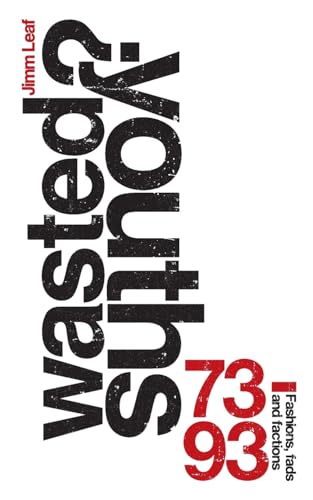 Wasted Youths?: Fashions, Fads And Factions 73-93