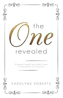 "the One" Revealed: A Woman's Hopeful and Helpful Guide in Knowing Who Her Husband Is 0692504192 Book Cover