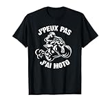 J'Peux Pas J'ai Moto tee pour Homme. J'peux pas j'ai moto t shirt pour homme Fans de moto. J'Peux Pas J'ai Moto tee pour les Motards
