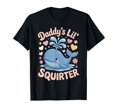 Daddys Lil Squirter Cute Whale Ocean Fun T-Shirt