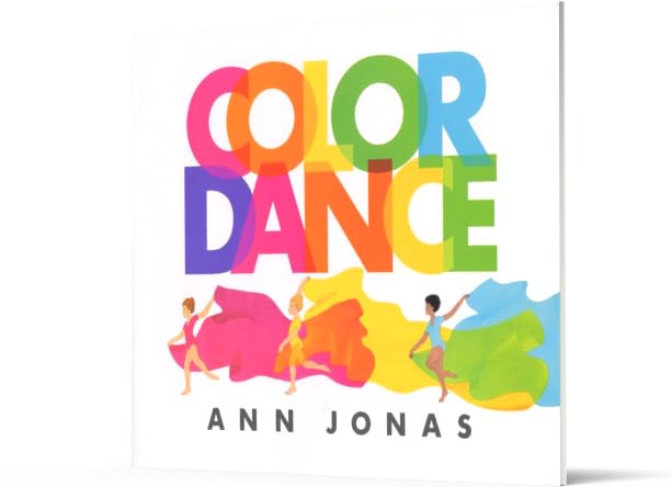 Color Dance: A Beautiful Picture Book About Dance and Rainbows for Kids (Ages 4-8)