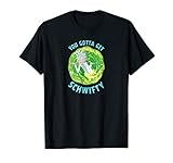 Rick and Morty You gotta get Schwifty T-shirt T-Shirt