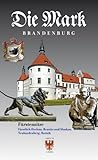  Fürstensitze: Fürstlich Drehna, Branitz und Muskau, Neuhardenberg, Baruth (Die Mark Brandenburg)