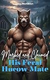  Marked And Claimed: His Feral Hucow Mate (English Edition)