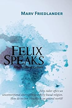 Paperback Felix Speaks: Adler's Ethical Culture Book