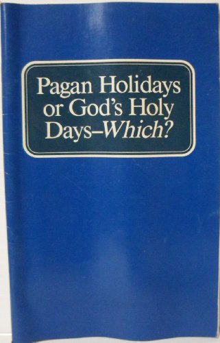 Pagan Holidays or God's Holy Days- Which? B00070WFR4 Book Cover