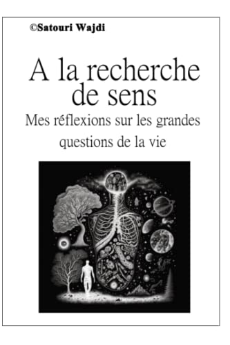 A la recherche de sens: Mes réflexions sur les grandes questions de la vie (French Edition)