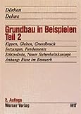  Grundbau in Beispielen, Tl.2, Kippen, Gleiten, Grundbruch, Setzungen, Fundamente, Stützwände, Neues Sicherheitskonzept (2., neubearbeitete Auflage).