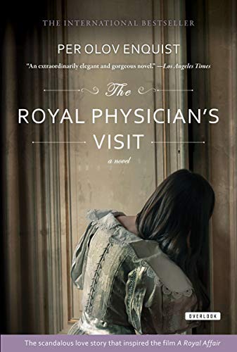 The Royal Physician's Visit: Power, Seduction, and Scandal in the Court of a Mad King