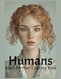 Humans An Adult Portrait Coloring Book: 50 Grayscale Images Designed to Enhance Creativity, Relieve Stress and Anxiety, Portraits of Men, Women, Boys, Girls (Pretty Girls)