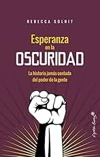 Esperanza en la oscuridad: La historia jamás contada del poder de la gente. (ENSAYO)