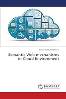 Semantic Web mechanisms in Cloud Environment 365964112X Book Cover