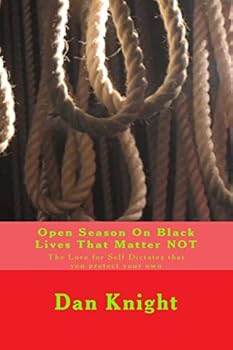 Paperback Open Season On Black Lives That Matter NOT: The Love for Self Dictates that you protect your own Book