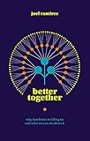 Better Together: Why Loneliness Is Killing Us and What We Can Do About It