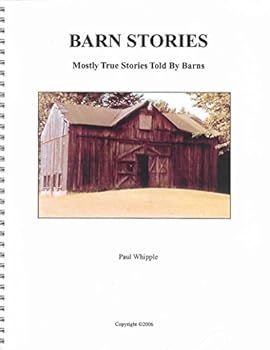 Barn Stories : Mostly True Stories Told by Barns