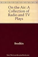 On the Air: A Collection of Radio and TV Plays (Scribner student paperbacks ; SSP 37) 0684148129 Book Cover