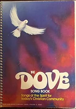 The Dove Song Book: Songs of the Spirit for today's Christian Community